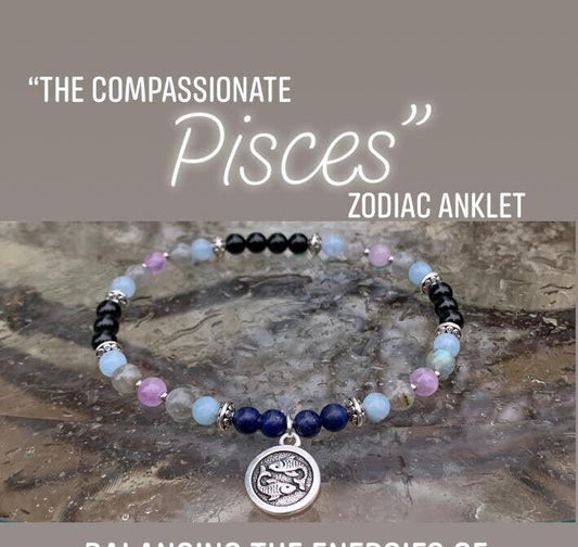Pisces Energy - Zodiac Horoscope "The Compassionate Pisces" February March Birthday - Quality Gemstones - Crystal Healing Astrology Anklet